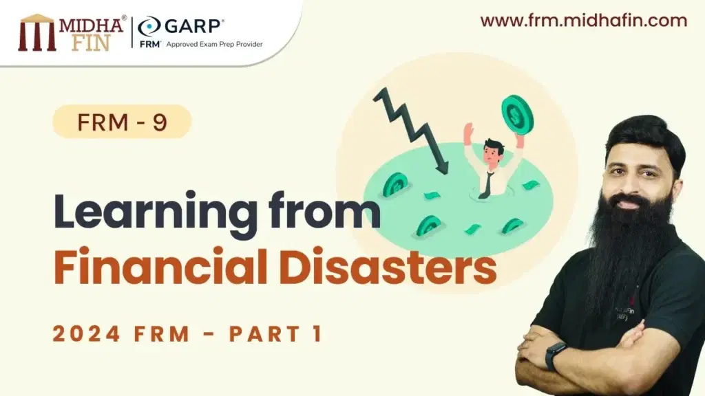 FRM 9. Learning from Financial Disasters